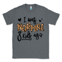 Charcoal Heather i was normal three kids ago momlife Classic Tee - MaliasSmallBusiness