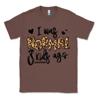 Chestnut i was normal three kids ago momlife Classic Tee - MaliasSmallBusiness