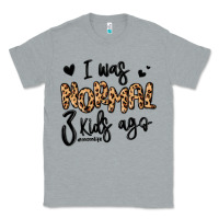 Heather Grey i was normal three kids ago momlife Classic Tee - MaliasSmallBusiness