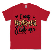 Red i was normal three kids ago momlife Classic Tee - MaliasSmallBusiness