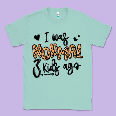 Classic Tee i was normal three kids ago momlife
