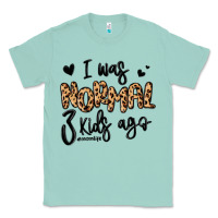 Seafoam i was normal three kids ago momlife Classic Tee - MaliasSmallBusiness