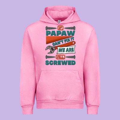 If Papaw Can't Fix It We Are All Screwed Urban Hoodie Designed By Jasminsmagicworld