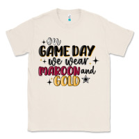 Natural on game day we wear maroon and gold Classic Tee - MaliasSmallBusiness