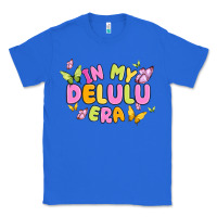 True Royal in my delulu era Classic Tee - MaliasSmallBusiness