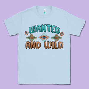 Wanted And Wild Classic Tee Designed By Maliassmallbusiness