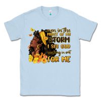 Dusty Blue even in the midst of my storm i see god Classic Tee - MaliasSmallBusiness