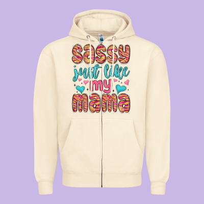 Zipper Hoodie sassy just like my mama