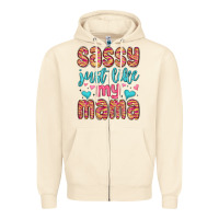 Sandshell sassy just like my mama Zipper Hoodie - MaliasSmallBusiness