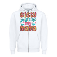 White sassy just like my mama Zipper Hoodie - MaliasSmallBusiness