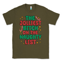 Army Green the jolliest bitch on the naughty list Classic Tee - MaliasSmallBusiness