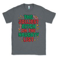 Charcoal Heather the jolliest bitch on the naughty list Classic Tee - MaliasSmallBusiness