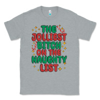 Heather Grey the jolliest bitch on the naughty list Classic Tee - MaliasSmallBusiness