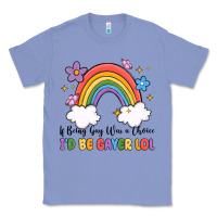 Colony Blue if being gay was a choice i'd be gayer lol Classic Tee - MaliasSmallBusiness