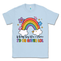 Dusty Blue if being gay was a choice i'd be gayer lol Classic Tee - MaliasSmallBusiness