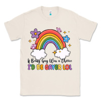 Natural if being gay was a choice i'd be gayer lol Classic Tee - MaliasSmallBusiness