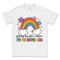 White if being gay was a choice i'd be gayer lol Classic Tee - MaliasSmallBusiness