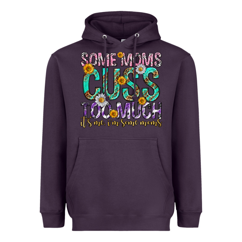 Some Moms Cuss Too Much Mothers Day Heavyweight Hoodie by texasbilliewilder | Teevron