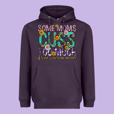 Some Moms Cuss Too Much Mothers Day Heavyweight Hoodie Designed By Texasbilliewilder