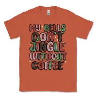 Copper my bells don't jingle without coffee Classic Tee - MaliasSmallBusiness