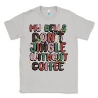 Moon Dust my bells don't jingle without coffee Classic Tee - MaliasSmallBusiness