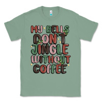 Sage my bells don't jingle without coffee Classic Tee - MaliasSmallBusiness