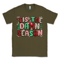 Army Green 'tis the damn season Classic Tee - MaliasSmallBusiness