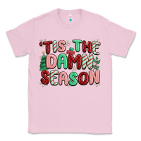 Bubblegum Pink 'tis the damn season Classic Tee - MaliasSmallBusiness