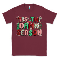 Burgundy 'tis the damn season Classic Tee - MaliasSmallBusiness