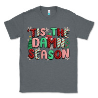 Charcoal Heather 'tis the damn season Classic Tee - MaliasSmallBusiness