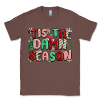 Chestnut 'tis the damn season Classic Tee - MaliasSmallBusiness