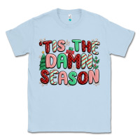 Dusty Blue 'tis the damn season Classic Tee - MaliasSmallBusiness