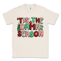 Natural 'tis the damn season Classic Tee - MaliasSmallBusiness