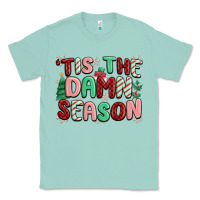 Seafoam 'tis the damn season Classic Tee - MaliasSmallBusiness