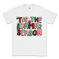 White 'tis the damn season Classic Tee - MaliasSmallBusiness