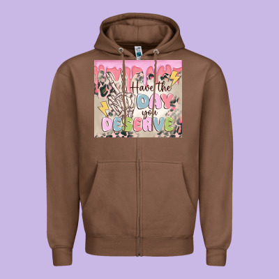 Zipper Hoodie have the day you deserve