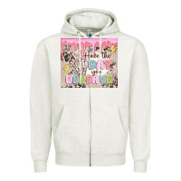 Oatmeal Heather have the day you deserve Zipper Hoodie - MaliasSmallBusiness
