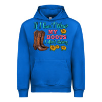 Cobalt if i can't wear my boots i ain't going Urban Hoodie - BarkalooDesign