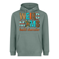 Sage weird moms build character Heavyweight Hoodie - texasbilliewilder
