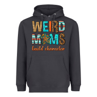 Smoke weird moms build character Heavyweight Hoodie - texasbilliewilder