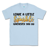 Dusty Blue leave a little sparkle wherever you go Classic Tee - MaliasSmallBusiness