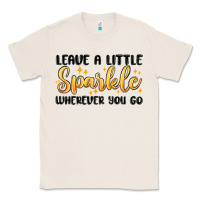 Natural leave a little sparkle wherever you go Classic Tee - MaliasSmallBusiness