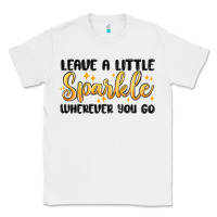 White leave a little sparkle wherever you go Classic Tee - MaliasSmallBusiness