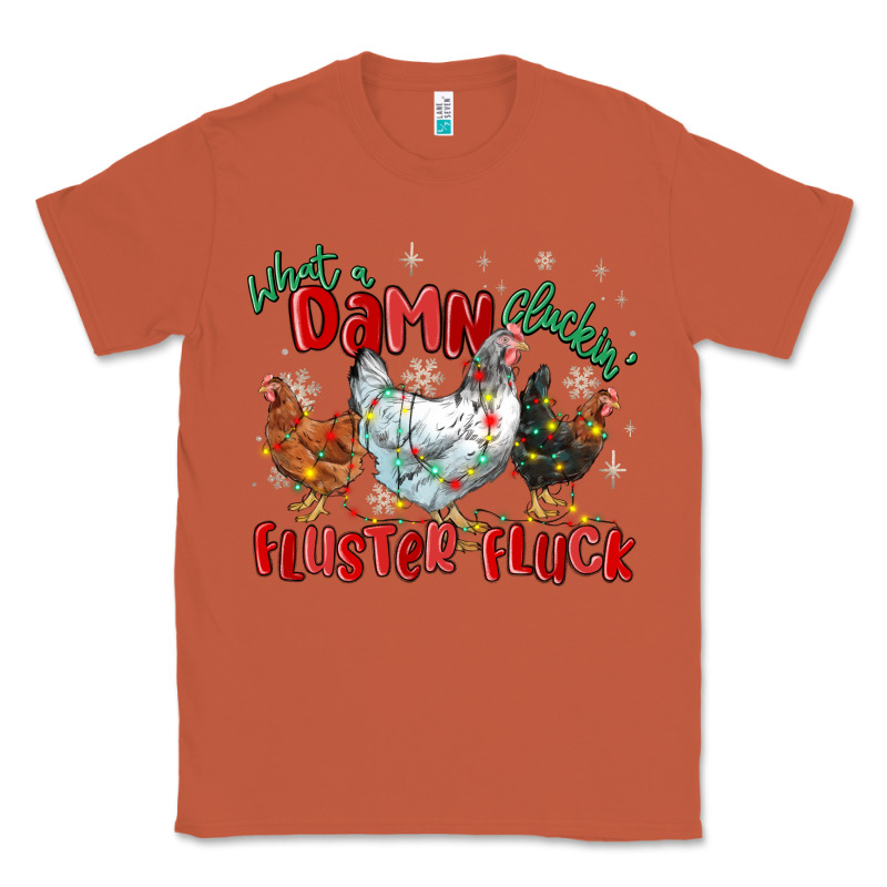 What A Damn Cluckin' Fluster Fluck Chickens Christ Classic Tee by MaliasSmallBusiness | Teevron