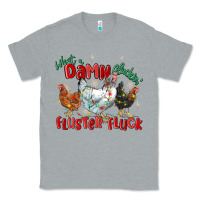 Heather Grey what a damn cluckin' fluster fluck chickens christ Classic Tee - MaliasSmallBusiness