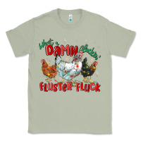 Matcha what a damn cluckin' fluster fluck chickens christ Classic Tee - MaliasSmallBusiness