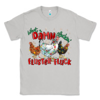 Moon Dust what a damn cluckin' fluster fluck chickens christ Classic Tee - MaliasSmallBusiness