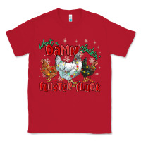 Red what a damn cluckin' fluster fluck chickens christ Classic Tee - MaliasSmallBusiness