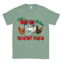 Sage what a damn cluckin' fluster fluck chickens christ Classic Tee - MaliasSmallBusiness