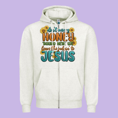 Zipper Hoodie don't worry honey 'round here we